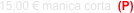 15,00 € manica corta  (P)
